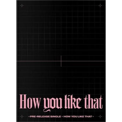 Black Pink Special Edition [HOW YOU LIKE THAT]