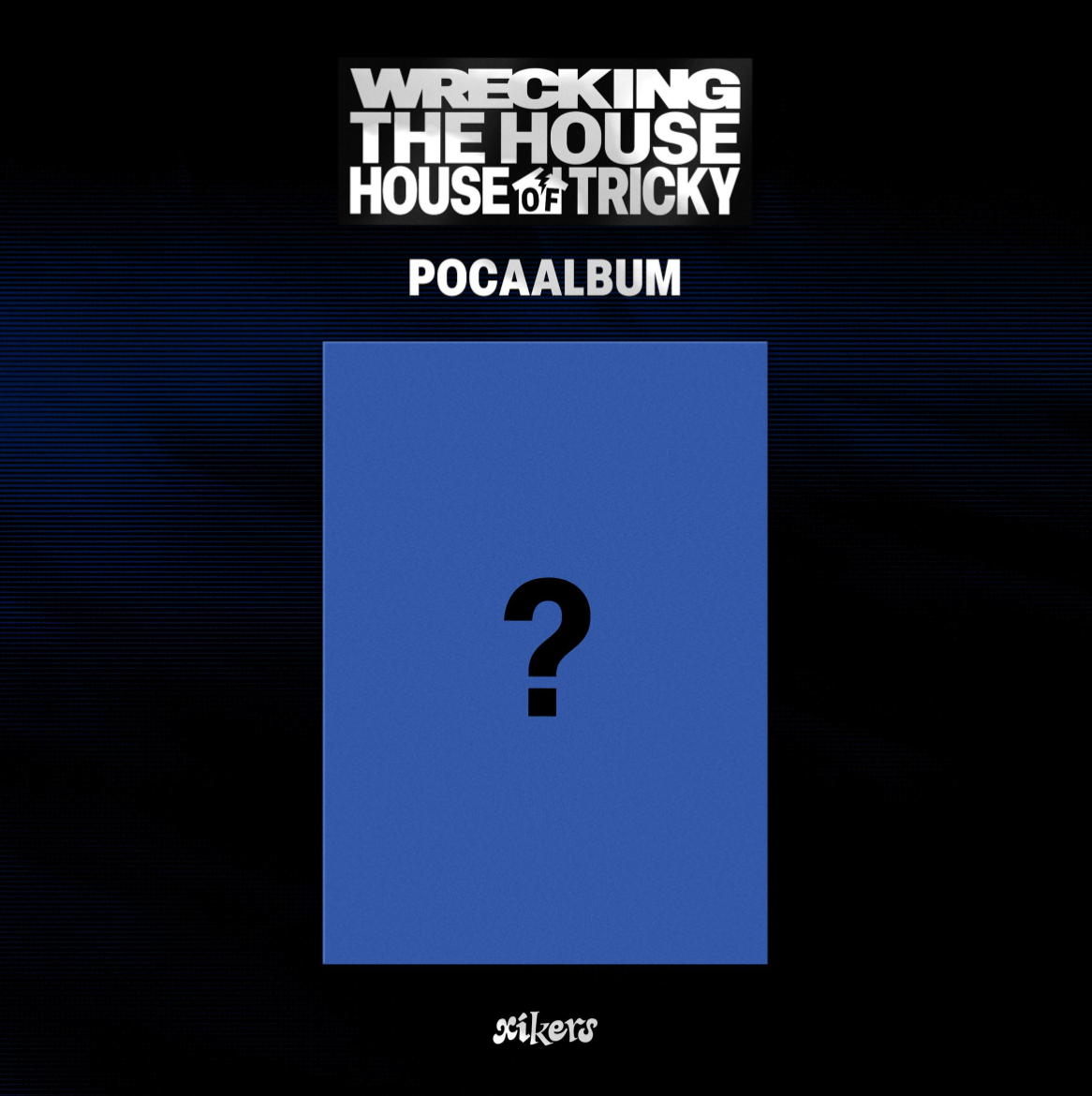 [PRE ORDER P.O.B MAKESTAR] XIKERS - HOUSE OF TRICKY : WRECKING THE HOUSE (POCAALBUM)