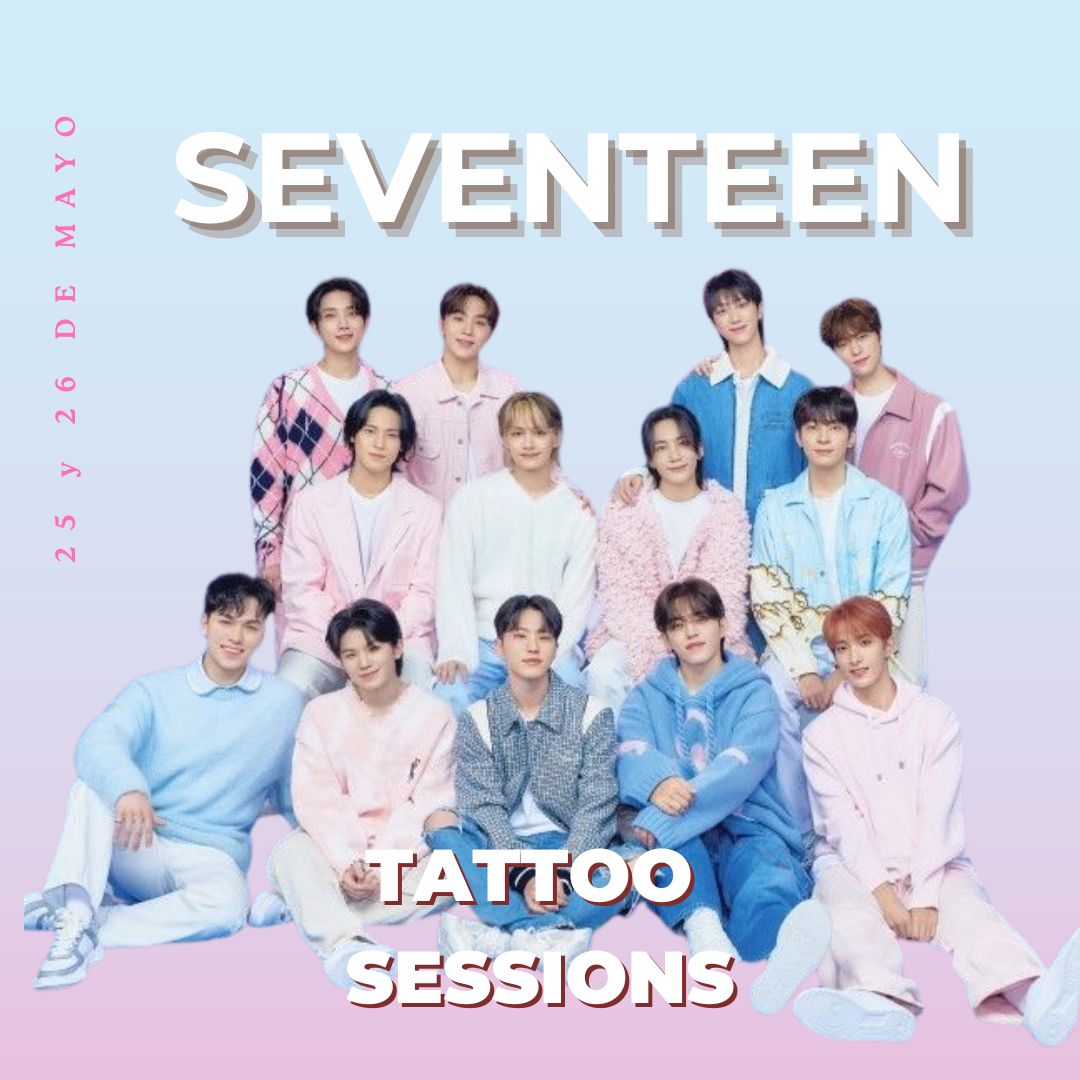 SEVENTEEN TATTOO SESSION DÍAS 25 Y 26 DE MAYO